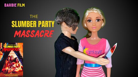 Slumber Party Massacre | Barbie film