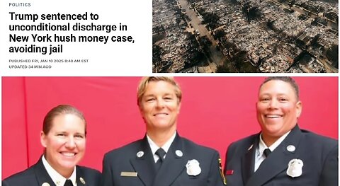 #Trump sentenced; #California wildfires DEI coverup