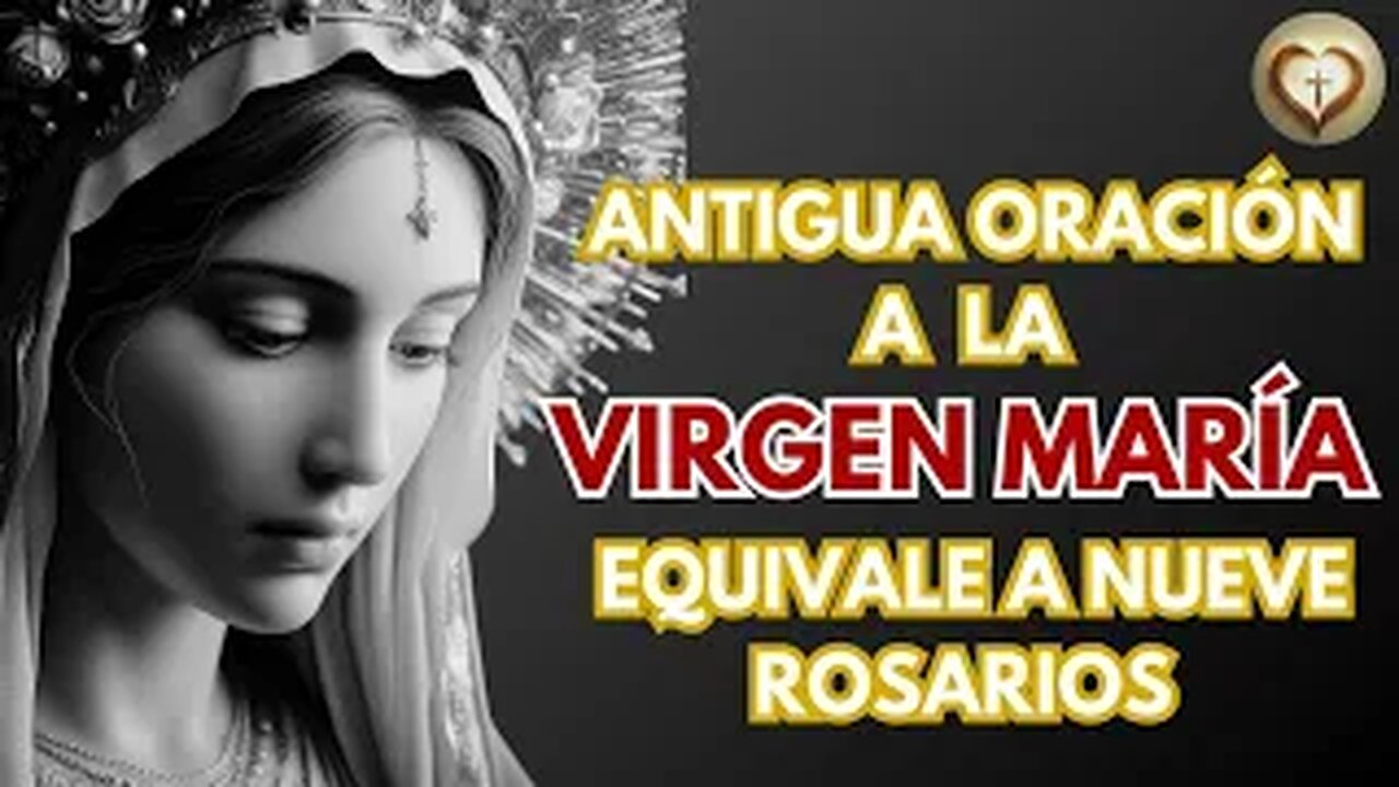 ORACIÓN ANTIGUA A LA VIRGEN MARÍA |EQUIVALE A NUEVE ROSARIOS|