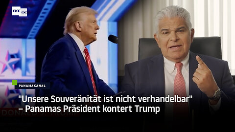"Unsere Souveränität ist nicht verhandelbar" – Panamas Präsident kontert Trump