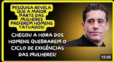 MULHERES PREFEREM HOMENS TATUADOS! O QUE DEVEMOS FAZER É QUEBRAR O CICLO DE EXIGÊNCIAS DAS MULHERES!