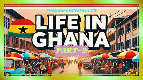 Life in Ghana Part 2: Daily Life, Culture & Traditions in West Africa