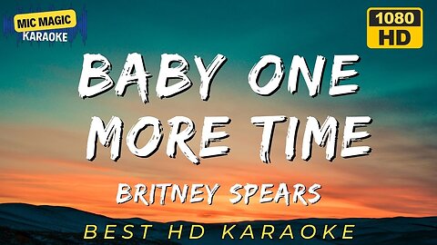 BABY ONE MORE TIME - BRITNEY SPEARS (BEST HD KARAOKE VERSION)