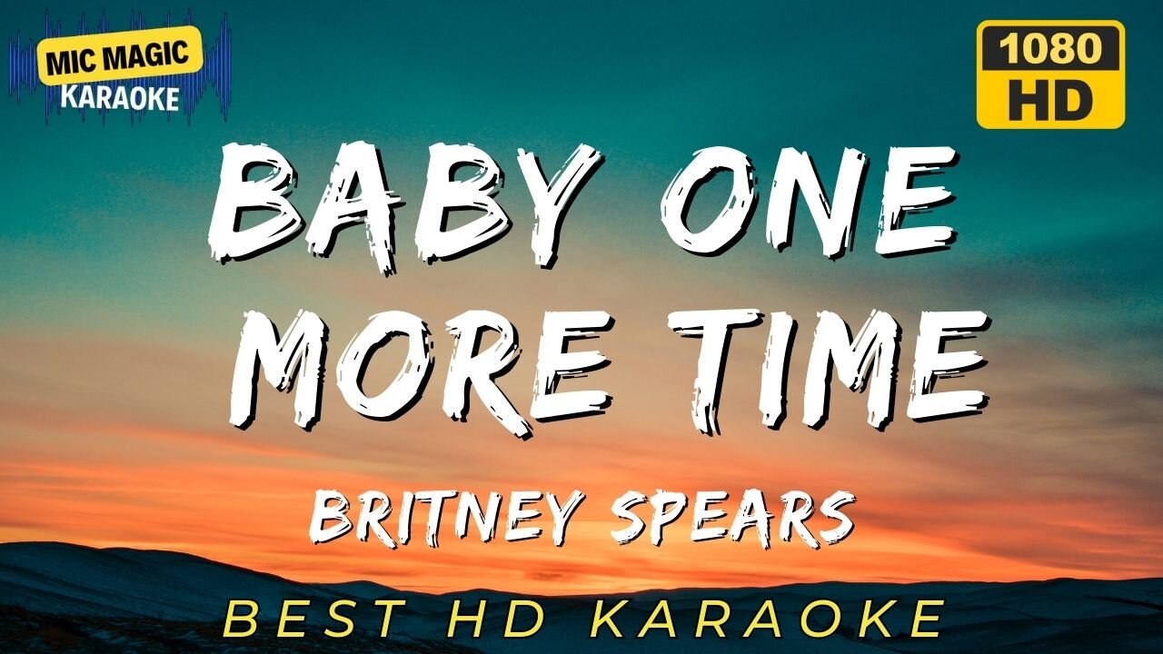 BABY ONE MORE TIME - BRITNEY SPEARS (BEST HD KARAOKE VERSION)