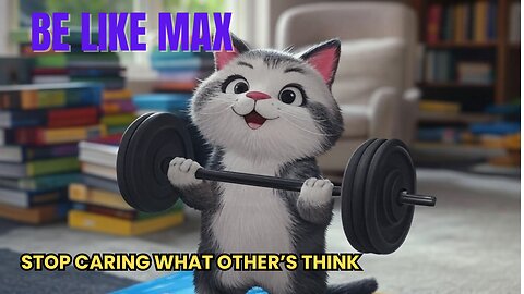 Follow your heart! Be like Max the cat!