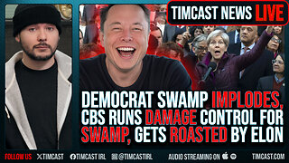 Democrat Swamp IMPLODES, CBS Runs DAMAGE Control For Democrats, Gets ROASTED By Elon | Timcast LIVE