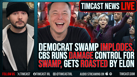 Democrat Swamp IMPLODES, CBS Runs DAMAGE Control For Democrats, Gets ROASTED By Elon | Timcast LIVE