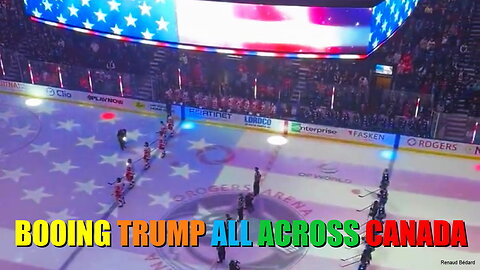 MORE BOOING OF US ANTHEM AND TRUMP TYRANNY ALL ACROSS CANADA