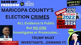 #332 Maricopa County's Election Crimes Of 2020, 2022, 2024 Are MASSIVE & ALL Evidence Is Public So WHY Will NO ONE Investigate Or Prosecute? Arizona Has Been Hijacked By Illegitimate Squatters In ALL Offices. Trump Won 2020, Kari Won Twice!