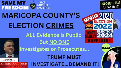 #332 Maricopa County's Election Crimes Of 2020, 2022, 2024 Are MASSIVE & ALL Evidence Is Public So WHY Will NO ONE Investigate Or Prosecute? Arizona Has Been Hijacked By Illegitimate Squatters In ALL Offices. Trump Won 2020, Kari Won Twice!