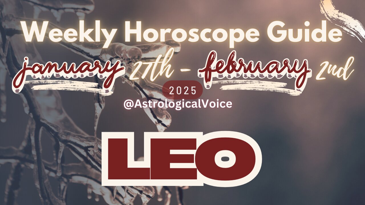 Leo: January 27th - Feb 2nd Weekly Horoscope Guide