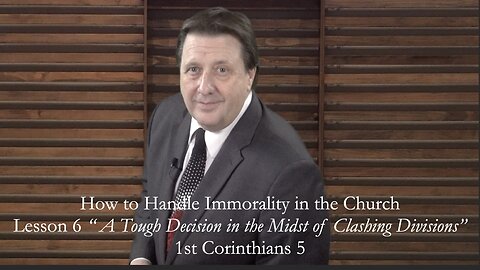 First Corinthians Lesson 6 How to Handle Immorality in the Church Dr Jim Hastings