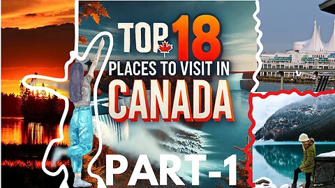 Top 18 places to visit in Canada🇨🇦 (Part-1)