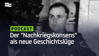 Der "Nachkriegskonsens" als neue Geschichtslüge