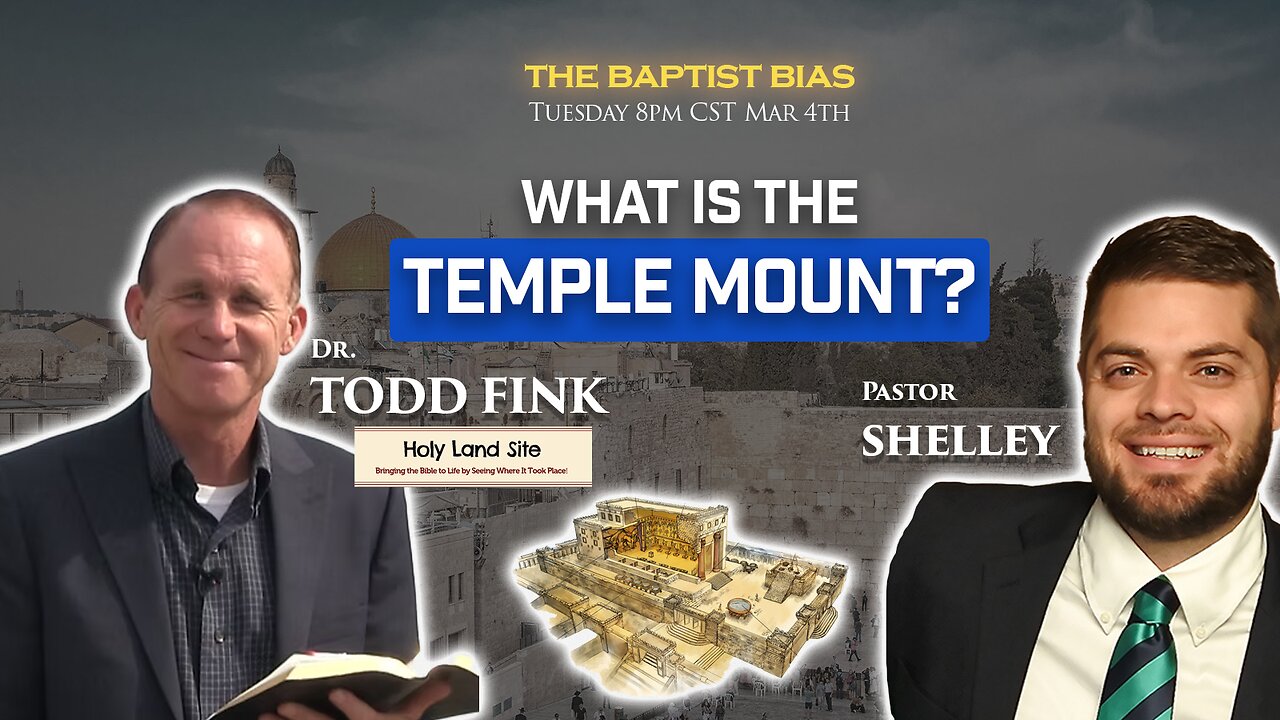 What is the Temple Mount? Featuring Dr. Todd Fink | The Baptist Bias
