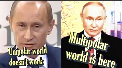 PUTIN'S PROPHETIC WARNING COMES TRUE - A MULTIPOLAR WORLD IS BORN