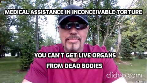 "INCOMPREHENSIBLE TORTURE" - ORGAN HARVESTING DISGUISED AS COMPASSION