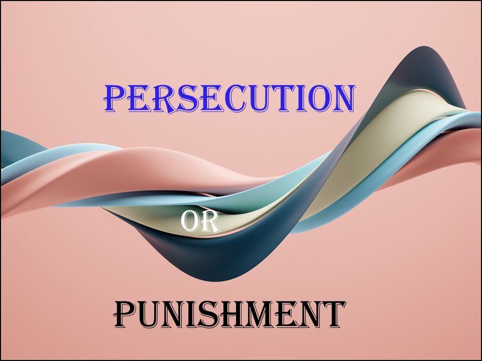 PERSECUTION OR PUNISHMENT