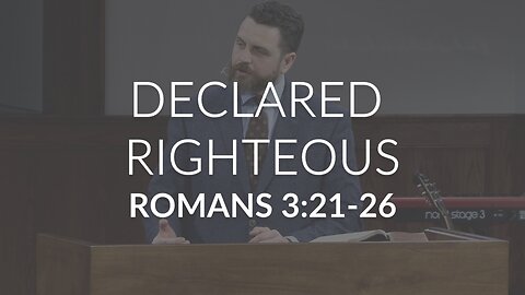 Declared Righteous (Romans 3:21-26)