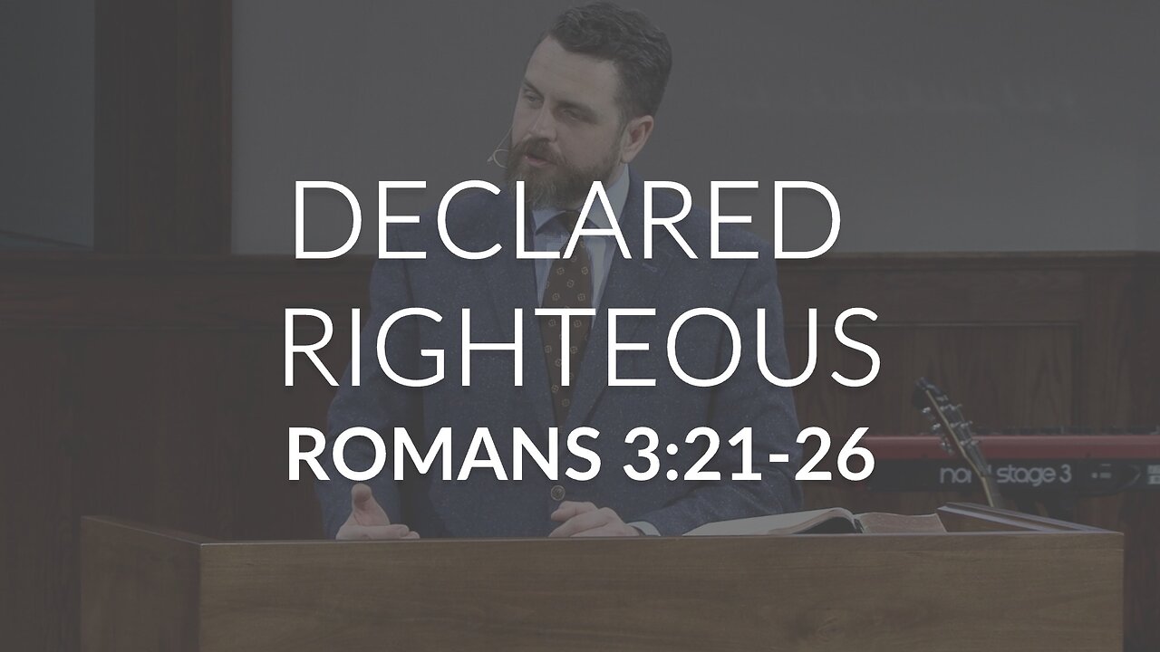 Declared Righteous (Romans 3:21-26)