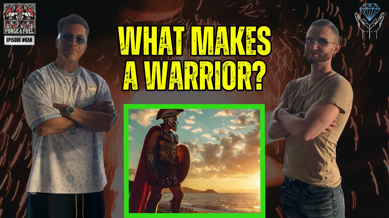 What Makes You A Warrior? | Forge & Fuel - Ep. #658