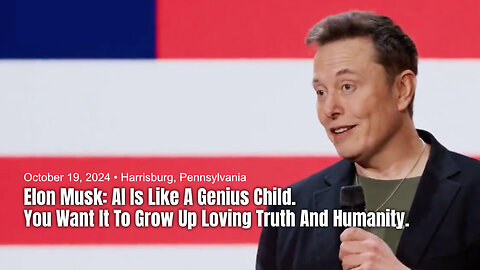 Elon Musk: AI Is Like A Genius Child. You Want It To Grow Up Loving Truth And Humanity.