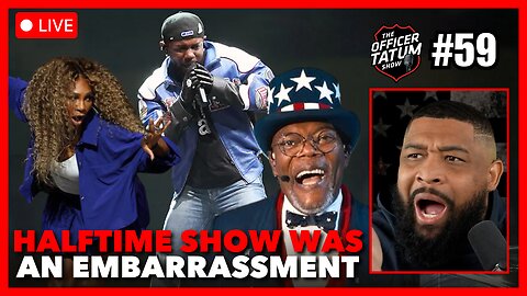 LIVE: Kendrick Lamar Halftime Show WAS A COMPLETE MISS? + MORE | Officer Tatum Show EP 59