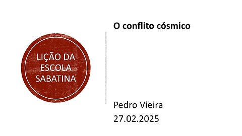 Lição da escola sabatina: O conflito cósmico. 27.02.2025