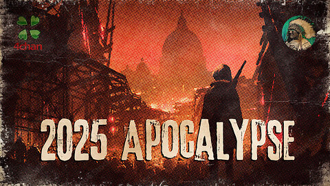 2025 Apocalypse | 4chan /x/ Apocalypse Discussion