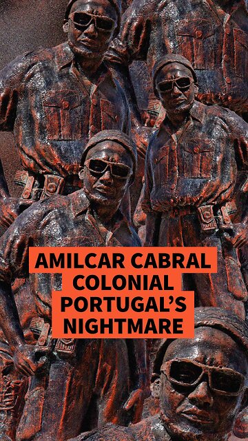 AMÍLCAR CABRAL: COLONIAL PORTUGAL’S NIGHTMARE