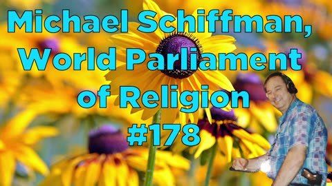 Michael Schiffman, World Parliament of Religion #178 - Bill Cooper