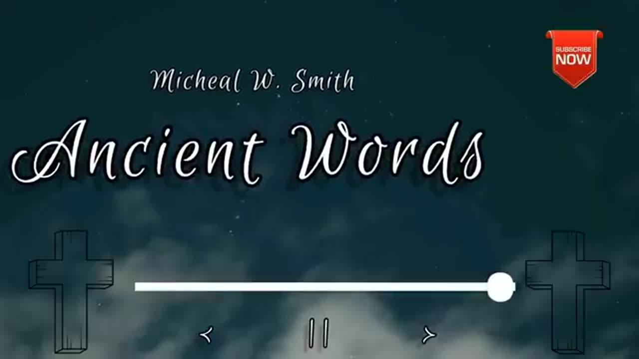ANCIENT WORDS - MICHAEL W SMITH