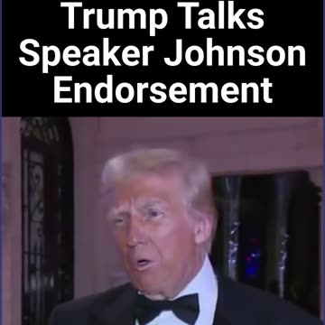 Trump Talks Speaker Johnson Endorsement