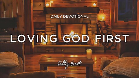 Loving God First | Matthew 22:37 | Daily Devotionals