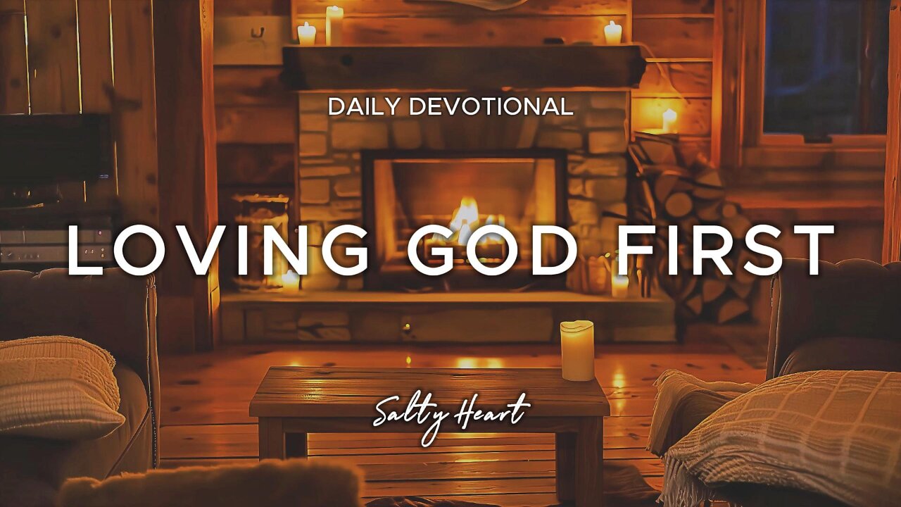 Loving God First | Matthew 22:37 | Daily Devotionals