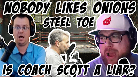Nobody Likes Onions/Steel Toe Morning Show: Is Aaron calling Coach Scott a Liar?!?