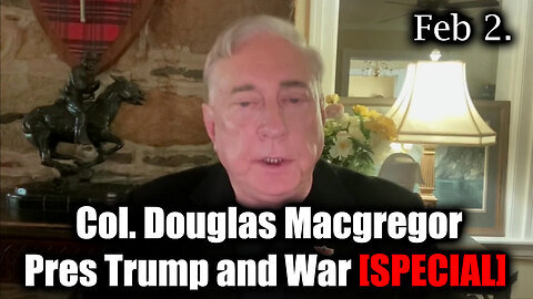 [SPECIAL] Col. Douglas Macgregor - Trump and War