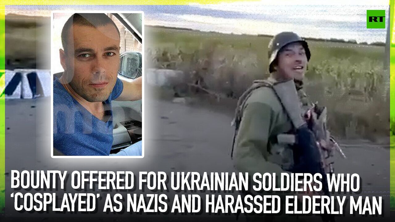 Bounty offered for Ukrainian soldiers who ‘cosplayed’ as Nazis and harassed elderly man