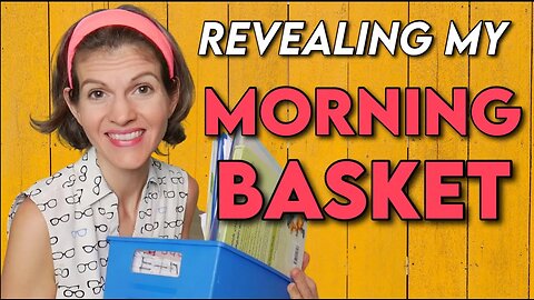 OUR MORNING BASKET: WHAT is inside, HOW we use IT, and WHY we use IT!