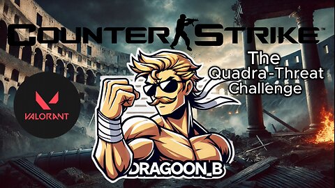 The Dragon Emperor - VS - The Quadra-Threat Challenge - Valorant - Counter Strike