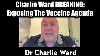 Charlie Ward BREAKING! Exposing The Vaccine Agenda