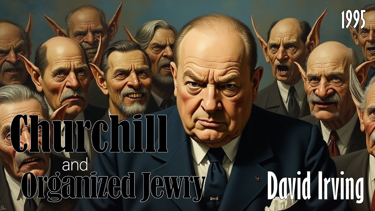 David Irving on Churchill's Link to Organized Jewry