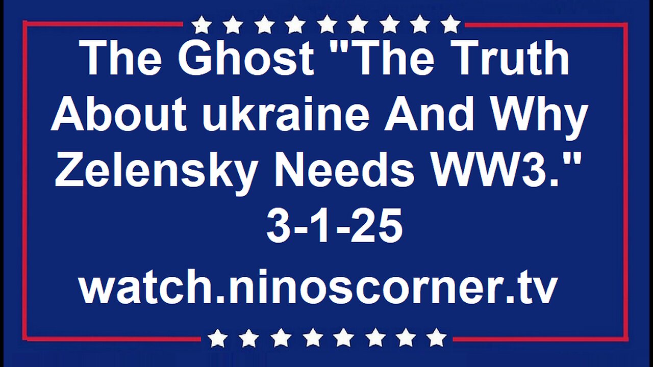 Ghost "Truth About ukraine And Why Zelensky Needs WW3." 3-1-25