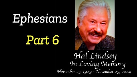 Hal Lindsey Ephesians Part Six