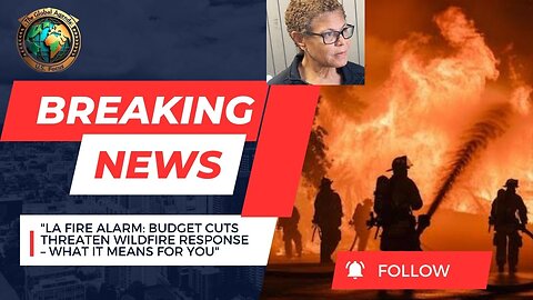 "LA Fire Alarm: Budget Cuts Impact Wildfire Response – Urgent Memo Revealed