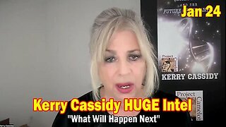 Kerry Cassidy HUGE Intel Jan 24- 'What Will Happen Next'