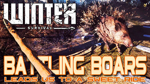 Battling Boars Leads To Us A Sweet New Ride | WINTER SURVIVAL