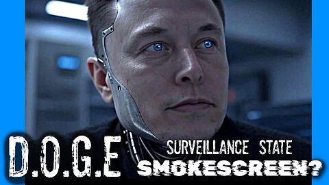 Is DOGE a Smokescreen for a MASS SURVEILLANCE STATE run by technocrats?