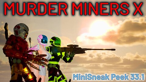 Murder Miners X Sneak Peek 33.1: Christmas Break's Over – A Mini Bug Fixing Sneak Peek