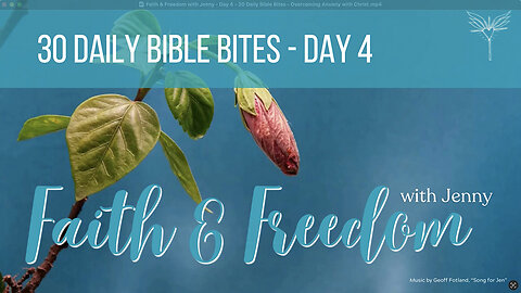 Faith & Freedom with Jenny - Day 4 - 30 Daily Bible Bites - Overcoming Anxiety with Christ